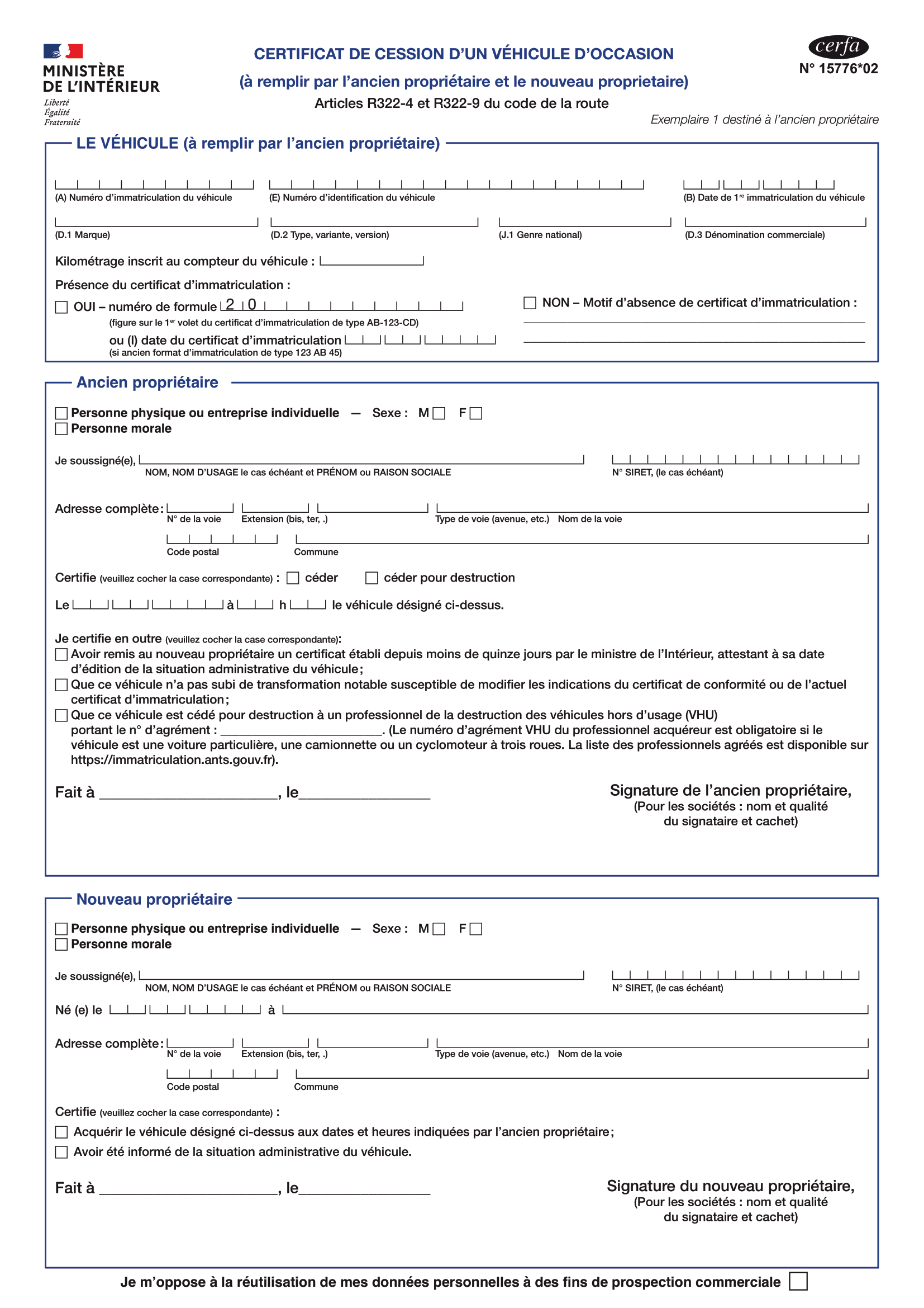 Le certificat de cession (Cerfa n°15776*02) est complété avec vous lors de notre passage. Le Cerfa n°15776*02 atteste de la cession de votre véhicule . Rempli et signé conjointement